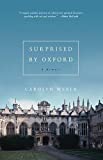 Surprised by Oxford: A Memoir by Carolyn Weber (Aug 9 2011)
