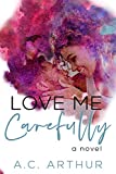 Love Me Carefully : An Opposites Attract Standalone