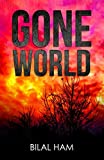 Gone World: Post Apocalyptic Dystopian Fiction (Gone World Series Vol.1)