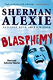 Blasphemy: New and Selected Stories