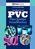 Handbook of PVC Pipe Design and Construction: (First Industrial Press Edition) (Volume 1)