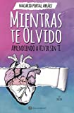 Mientras Te Olvido: Aprendiendo a Vivir Sin Ti (Deluxe Edition) (Spanish Edition)