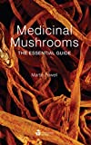 Medicinal Mushrooms: The Essential Guide