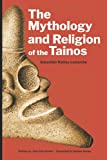 The Mythology and Religion of the Tainos