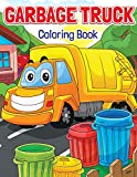 Garbage Truck Coloring Book: Super Fun Coloring Book for Kids Who Love Trucks | Only Trash Trucks, Garbage Trucks and Dump Trucks!