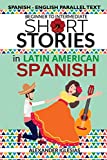 Short Stories in Latin American Spanish: Spanish-English Parallel Text, Beginner to Intermediate (Spanish Edition)