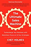 The Ultimate Sales Machine: Turbocharge Your Business with Relentless Focus on 12 Key Strategies