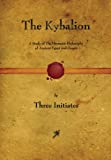 The Kybalion: A Study of The Hermetic Philosophy of Ancient Egypt and Greece