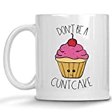 Don't be a Cuntcake Adult 11oz Coffee Mug