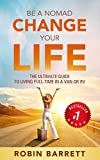 BE A NOMAD CHANGE YOUR LIFE: The ULTIMATE GUIDE to Living Full-Time in a Van or RV