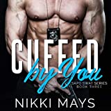 Cuffed by You: SAPD SWAT Series, Book 3