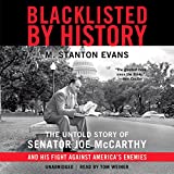 Blacklisted by History: The Untold Story of Senator Joe McCarthy and His Fight against America’s Enemies