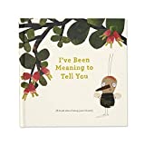 I’ve Been Meaning to Tell You (A Book About Being Your Friend) —An illustrated gift book about friendship and appreciation.