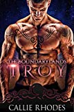 Troy: The Boundarylands Omegaverse: M/F Alpha Omega Romance