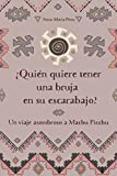 ¿Quién quiere tener una bruja en su escarabajo?: Un viaje asombroso a Machu Picchu (Spanish Edition)