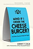 Mind If I Order the Cheeseburger?: And Other Questions People Ask Vegans