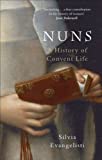 Nuns: A History of Convent Life 1450-1700