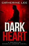 Dark Heart (Detective Charlie Cooper Mysteries Book 1)