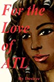 FOR THE LOVE OF ATL (1-4): Complete series