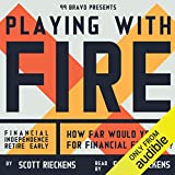 Playing with FIRE (Financial Independence Retire Early): How Far Would You Go for Financial Freedom?