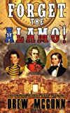 Forget the Alamo!: The Lone Star Reloaded Series Book 1