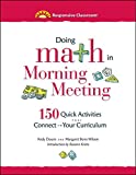 Doing Math in Morning Meeting: 150 Quick Activities That Connect to Your Curriculum (Responsive Classroom)