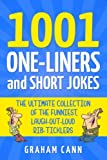 1001 One-Liners and Short Jokes: The Ultimate Collection Of The Funniest, Laugh-Out-Loud Rib-Ticklers (1001 Jokes and Puns)