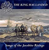 The King Has Landed - Songs of the Jacobite Landing