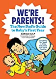 We're Parents! The New Dad Book for Baby's First Year: Everything You Need to Know to Survive and Thrive Together (First-Time Dads)