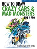 How To Draw Crazy Cars & Mad Monsters Like a Pro (Motorbooks Studio)
