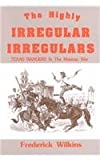 Highly Irregular Irregulars: Texas Rangers in the Mexican War