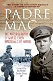 Padre Mac: The Autobiography of Murdo Ewen Macdonald of Harris