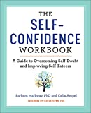 The Self Confidence Workbook: A Guide to Overcoming Self-Doubt and Improving Self-Esteem