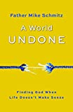 A World Undone: Finding God When Life Doesn't Make Sense