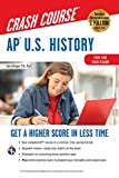 AP® U.S. History Crash Course, Book + Online: Get a Higher Score in Less Time (Advanced Placement (AP) Crash Course)