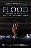 Flood: The Story of Noah and the Family Who Raised Him (The Fall of Man Series Book 2)