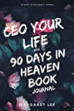 CEO your life with 90 days in heaven book: The 90 day goals bullet journal: 90 days to new habits journal to set 7 great habits of successful people