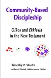 Community-Based Discipleship: Oikos and Ekklesia in the New Testament