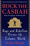 Rock the Casbah: Rage and Rebellion Across the Islamic World with a new concluding chapter by the author