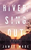 River, Sing Out: A Novel