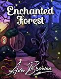 Enchanted Forest: An Adult Coloring Book With Fantasy Animals, Magical Forest Scenes and Beautiful Gardens