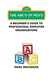 The ABC's of PEO's: A Beginner's Guide To Professional Employer Organizations