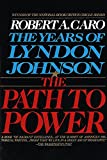 The Path to Power (The Years of Lyndon Johnson, Volume 1)