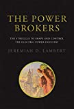 The Power Brokers: The Struggle to Shape and Control the Electric Power Industry (The MIT Press)