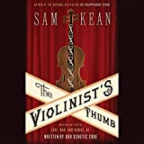 The Violinist's Thumb: And Other Lost Tales of Love, War, and Genius, as Written by Our Genetic Code