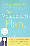 The Metabolism Plan: Discover the Foods and Exercises that Work for Your Body to Reduce Inflammation and Drop Pounds Fast