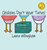 Chickens Don't Wear Tutus! (A Lily Saves the Day Book)