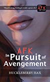 AFK, in Pursuit of Avengement