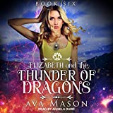 Elizabeth and the Thunder of Dragons: A Reverse Harem Paranormal Romance (RH Fated Alpha Series, Book 6)