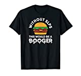 Without SLPs This Would Be A Booger Shirt for Speech Therapy T-Shirt